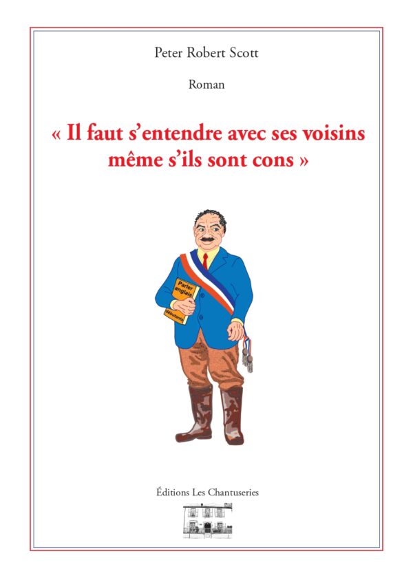 "Il faut s'entendre avec ses voisins même s'ils sont cons"